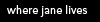 where jane lives